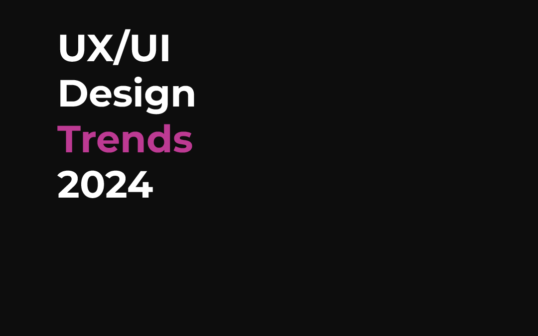 UX/UI Design Trends 2024